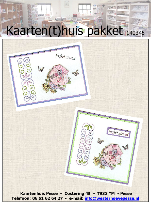 2 kaarten 3D/borduren 
- pakket nr:  140345
- papier voorgesneden 
- plaatjes zelf knippen
- prijs:   &euro; 3,50