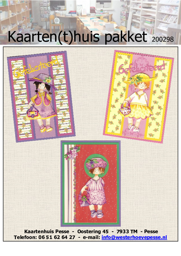 3 meisjeskaarten 3D
- pakket nr: 200298
- papier voorgesneden
- plaatjes zelf knippen
- Prijs: € 4,95 3 meisjeskaarten 3D
- pakket nr: 200298
- papier voorgesneden
- plaatjes zelf knippen
- Prijs: € 4,95