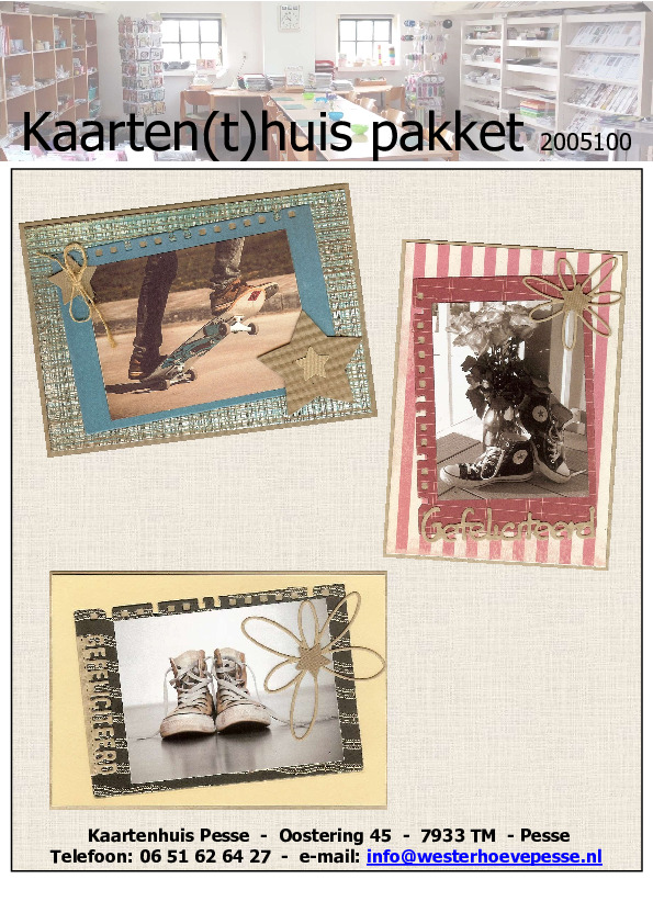 3 snel-klaar kaarten
- pakket nr:  2005100
- geen 3D 
- plaatjes zelf knippen
- prijs:   &euro; 4,50