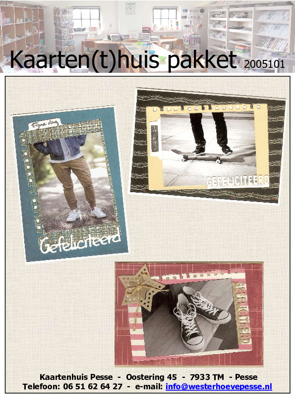 3 snel-klaar kaarten 
- pakket nr:  2005101
- Geen 3D 
- plaatjes zelf knippen
- prijs:   &euro; 4,50