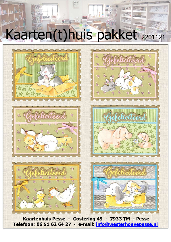 6 Felicitatiekaarten 3D
- pakket nr: KH 2201121
- papier voorgesneden
- plaatjes zelf knippen
- prijs: € 8,50 6 Felicitatiekaarten 3D
- pakket nr: KH 2201121
- papier voorgesneden
- plaatjes zelf knippen
- prijs: € 8,50